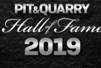 Pit & Quarry's 2019 Hall of Fame Induction Ceremony is Feb. 11, 2019.